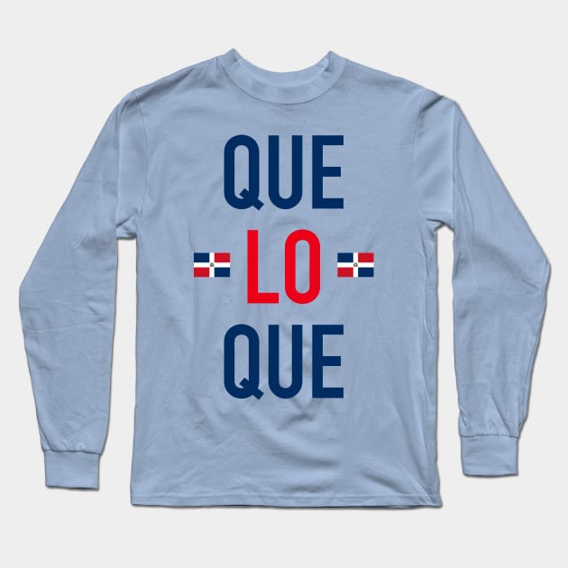 Que lo que - Dominican Republic Long Sleeve T-Shirt by verde